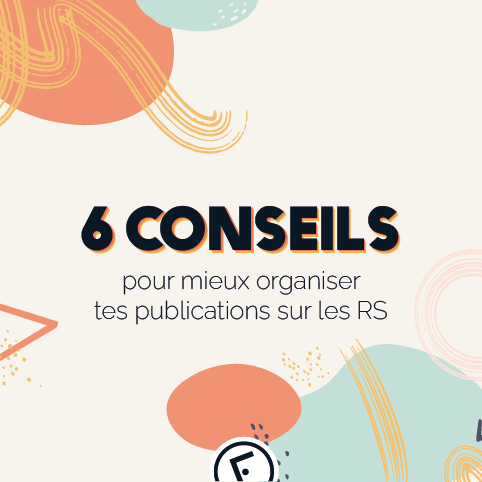 6 conseils pour mieux organiser tes publications
