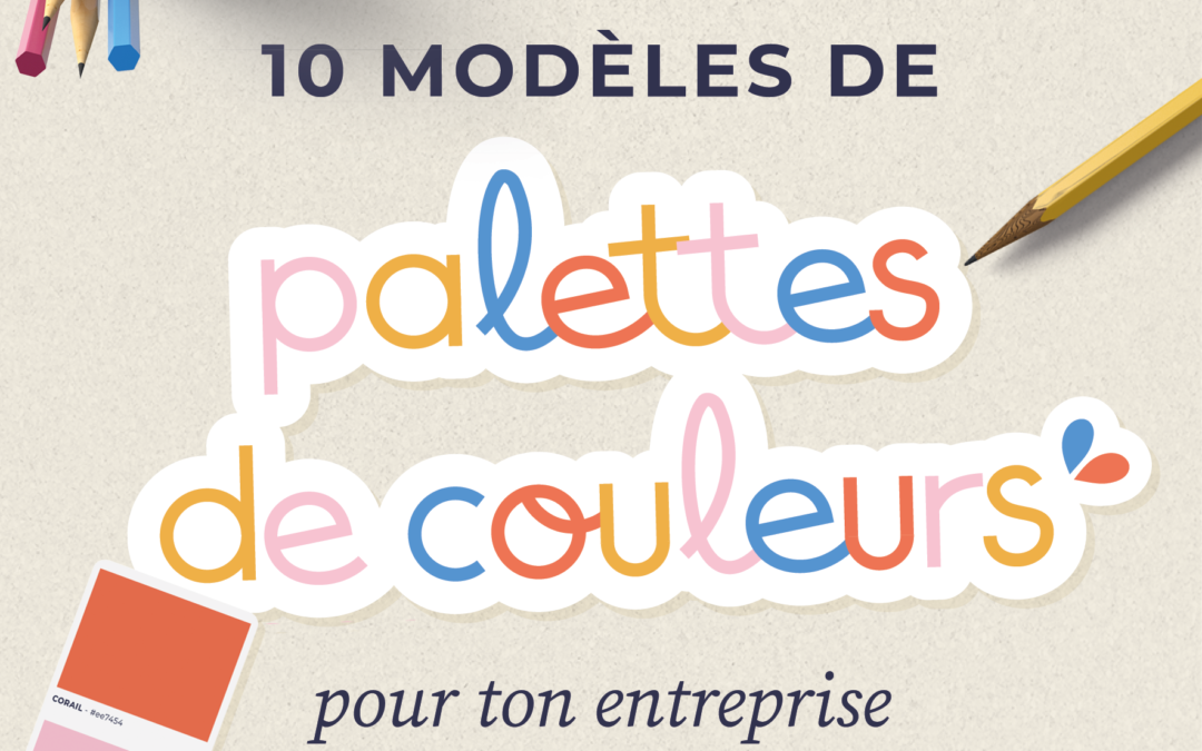10 modèles de palettes de couleurs pour ton entreprise